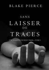 Sans Laisser de Traces — Блейк Пирс