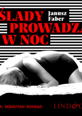 Ślady prowadzą w noc — Janusz Faber