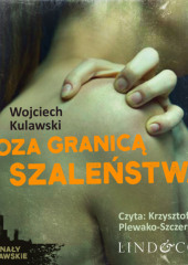 Poza granicą szaleństwa — Wojciech Kulawski