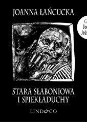 Stara Słaboniowa i Spiekładuchy — Joanna Łańcucka