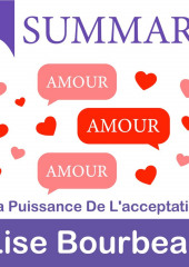 Summary: Amour – Amour – Amour. La puissance de l’acceptation. Lise Bourbeau — Smart Reading