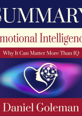 Summary: Emotional Intelligence. Why it can matter more than IQ. Daniel Goleman — Smart Reading