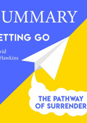 Summary: Letting go. The Pathway of Surrender. David Hawkins — Smart Reading