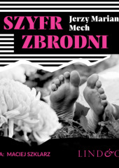 Szyfr zbrodni — Jerzy Marian Mech