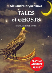 Tales of Ghosts. Playing Another Reality. Edgar Allan Poe award — Alexandra Kryuchkova