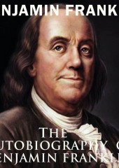 The Autobiography of Benjamin Franklin — Бенджамин Франклин