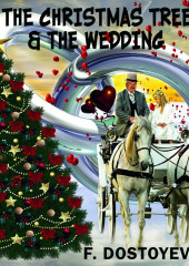 The Christmas Tree and the Wedding — Федор Достоевский