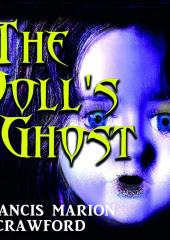 The Doll&apos;s Ghost — Френсис Кроуфорд