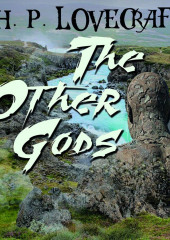 The Other Gods — Говард Лавкрафт