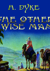 The Other Wise Man — Henry Van Dyke