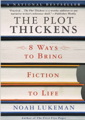 The Plot Thickens: 8 Ways to Bring Fiction to Life — Noah Lukeman