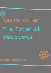 The Tailor of Gloucester — Беатрис Поттер