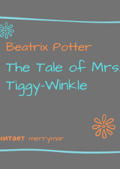 The Tale of Mrs. Tiggy-Winkle — Беатрис Поттер