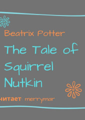 The Tale of Squirrel Nutkin — Беатрис Поттер