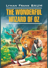 The Wonderful Wizard of Oz / Волшебник из страны Оз — Лаймен Фрэнк Баум