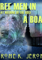 Three Men in a Boat (to say nothing of the dog) — Джером Клапка Джером