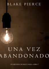 Una Vez Abandonado — Блейк Пирс