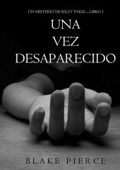 Una Vez Desaparecido — Блейк Пирс