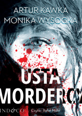 Usta mordercy — Artur Kawka,                           Monika Wysocka