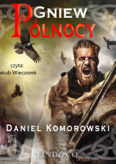 Gniew Północy — Daniel Komorowski