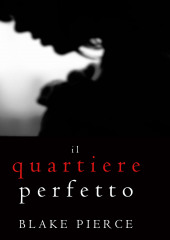 Il Quartiere Perfetto — Блейк Пирс