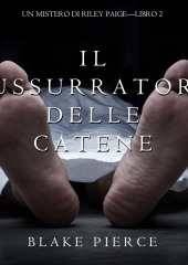 Il Sussurratore delle Catene — Блейк Пирс