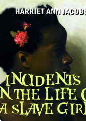 Incidents in the Life of a Slave Girl — Harriet Ann Jacobs